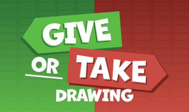 Bold green and red banner graphic reading 'GIVE OR TAKE DRAWING' with playful white lettering; conveys a game or decision theme.